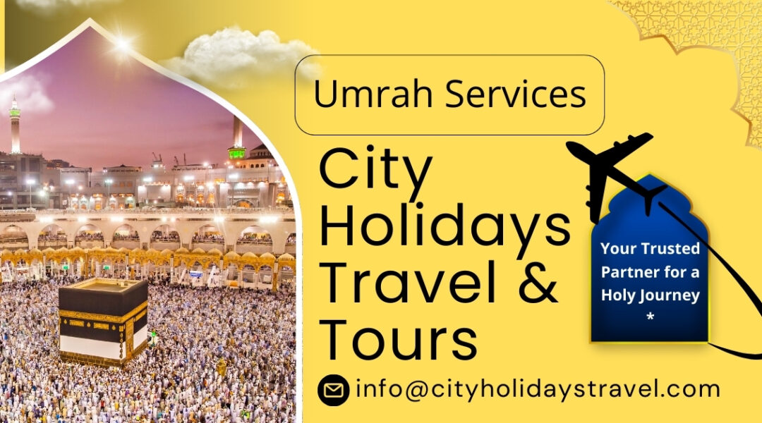 Umrah Services by City Holidays Travel & Tours